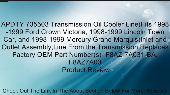 APDTY 735503 Transmission Oil Cooler Line(Fits 1998-1999 Ford Crown Victoria, 1998-1999 Lincoln Town Car, and 1998-1999 Mercury Grand Marquis)Inlet and Outlet Assembly,Line From the Transmission,Replaces Factory OEM Part Number(s)- F8AZ-7A031-BA, F8AZ7A03