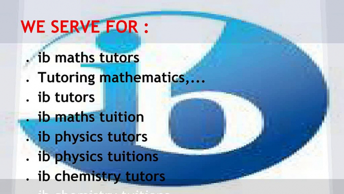 IB MATHS ,IB PHYSICS,IB CHEMISTRY,IGCSE ,SAT ,ICSE,A,AS LEVELS HOME TUTOR,ONLINE TUTOR MUMBAI,PUNE,AHMEDABAD,GACHIBOWLI,KORAMANGLA,JUBILEE HILLS,BANJARA HILLS,DUBAI,LONDON