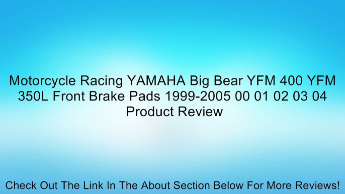 Motorcycle Racing YAMAHA Big Bear YFM 400 YFM 350L Front Brake Pads 1999-2005 00 01 02 03 04 Review