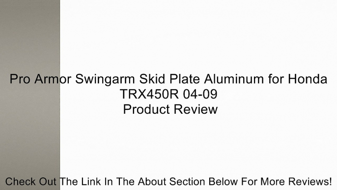 Pro Armor Swingarm Skid Plate Aluminum for Honda TRX450R 04-09 Review