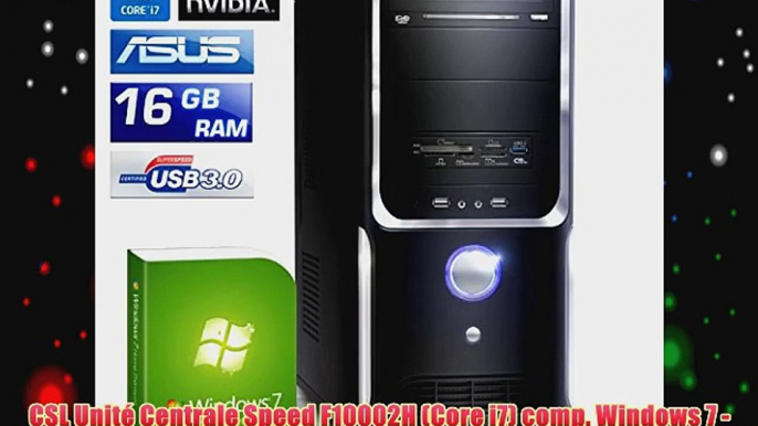 CSL Unit? Centrale Speed F10002H (Core i7) comp. Windows 7 - Core i7-4770 4x 3400 MHz RAM 16Go