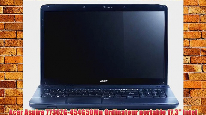 Acer Aspire 7736ZG-454G50Mn Ordinateur portable 173 Intel Pentium Dual Core T4500 500 Go RAM