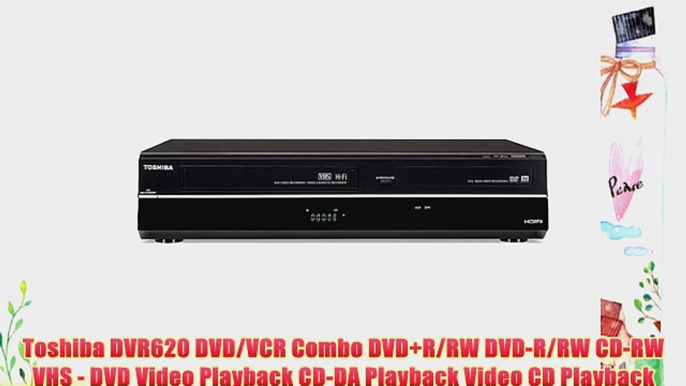 Toshiba DVR620 DVD/VCR Combo DVD R/RW DVD-R/RW CD-RW VHS - DVD Video Playback CD-DA Playback