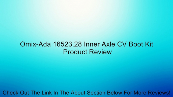 Omix-Ada 16523.28 Inner Axle CV Boot Kit Review