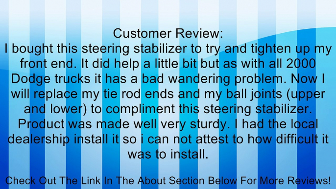 Dodge Ram 4x4 Steering Stabilizer, for model years 1994, 1995, 1996, 1997, 1998, 1999, 2000, 2001, 2002. Review