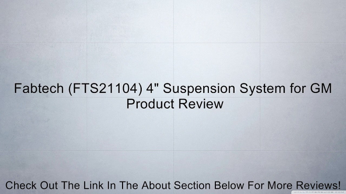 Fabtech (FTS21104) 4" Suspension System for GM Review