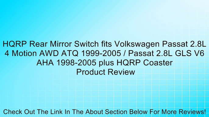 HQRP Rear Mirror Switch fits Volkswagen Passat 2.8L 4 Motion AWD ATQ 1999-2005 / Passat 2.8L GLS V6 AHA 1998-2005 plus HQRP Coaster Review