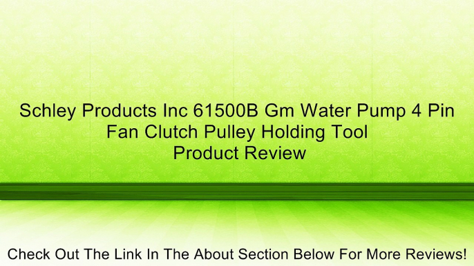 Schley Products Inc 61500B Gm Water Pump 4 Pin Fan Clutch Pulley Holding Tool Review