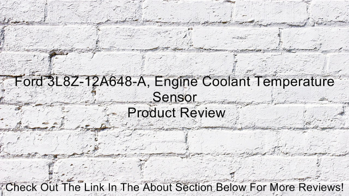 Ford 3L8Z-12A648-A, Engine Coolant Temperature Sensor Review