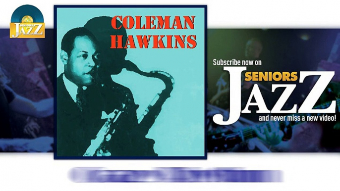 Coleman Hawkins - Crazy Rhythm (HD) Officiel Seniors Jazz