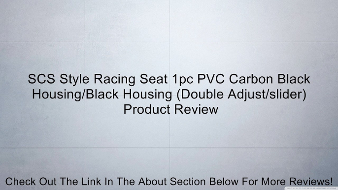 SCS Style Racing Seat 1pc PVC Carbon Black Housing/Black Housing (Double Adjust/slider) Review