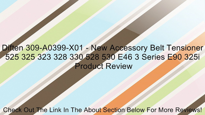 Diften 309-A0399-X01 - New Accessory Belt Tensioner 525 325 323 328 330 528 530 E46 3 Series E90 325i Review