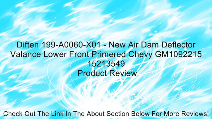 Diften 199-A0060-X01 - New Air Dam Deflector Valance Lower Front Primered Chevy GM1092215 15213549 Review