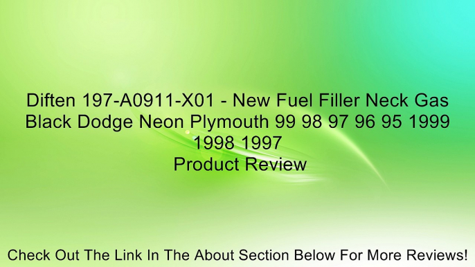 Diften 197-A0911-X01 - New Fuel Filler Neck Gas Black Dodge Neon Plymouth 99 98 97 96 95 1999 1998 1997 Review