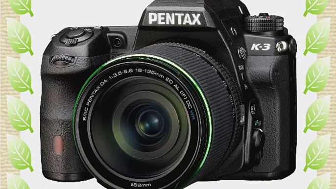 Pentax K-3 lens kit w/ 18-135mm WR 24MP SLR Camera with 3.2-Inch TFT LCD and 18-135mm WR f