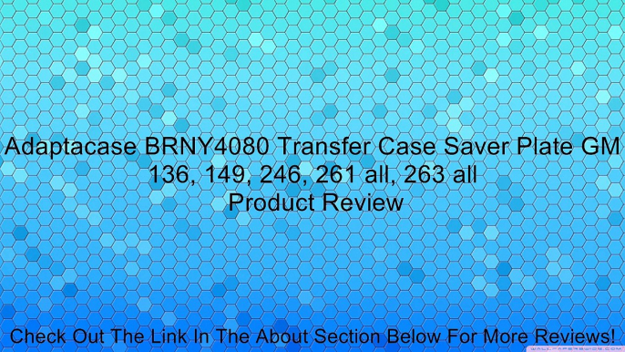 Adaptacase BRNY4080 Transfer Case Saver Plate GM 136, 149, 246, 261 all, 263 all Review