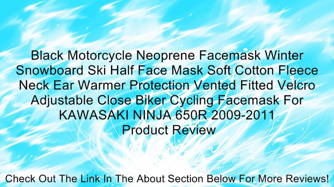 Black Motorcycle Neoprene Facemask Winter Snowboard Ski Half Face Mask Soft Cotton Fleece Neck Ear Warmer Protection Vented Fitted Velcro Adjustable Close Biker Cycling Facemask For KAWASAKI NINJA 650R 2009-2011 Review
