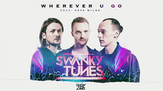 Swanky Tunes feat. Pete Wilde - Wherever U Go (Radio Edit)