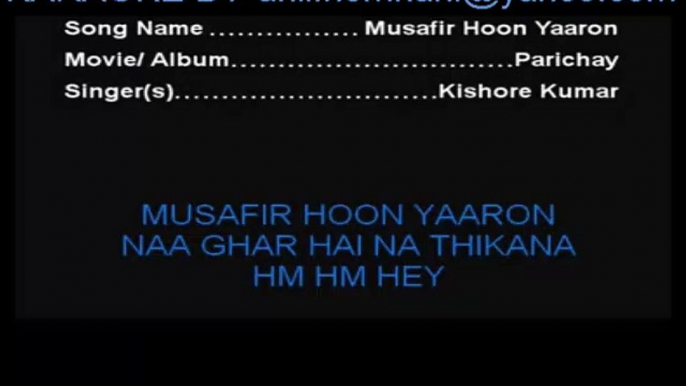 MUSAFIR HOON YAARON KARAOKE-KISHORE KUMAR-PARICHAY