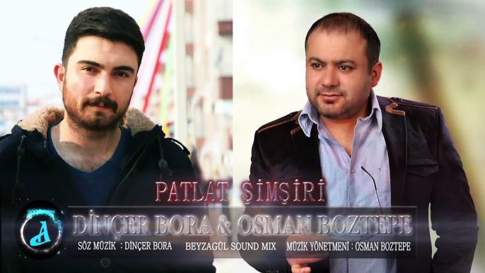 DİNÇER BORA & OSMAN BOZTEPE - PATLAT ŞİMŞİRİ