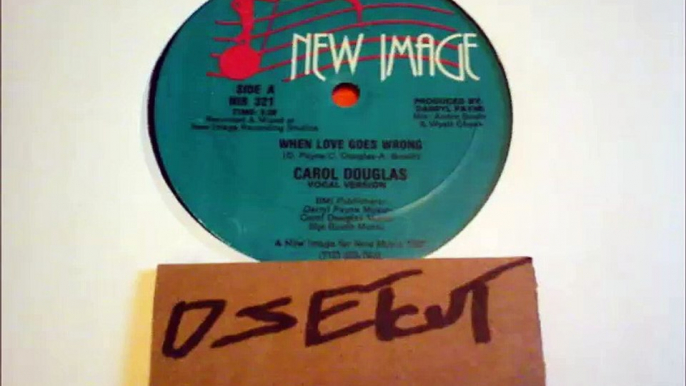 CAROL DOUGLAS -WHEN LOVE GOES WRONG(RIP ETCUT)NEW IMAGE REC 87