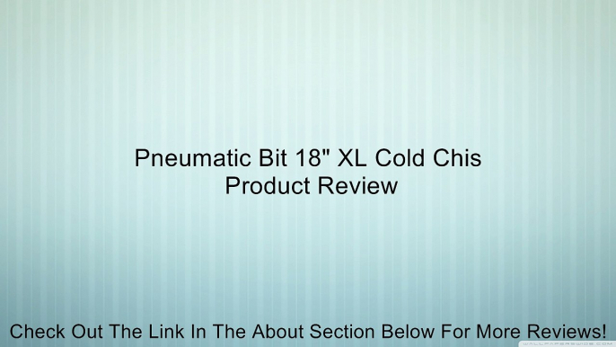 Pneumatic Bit 18" XL Cold Chis Review