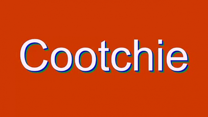 How to Pronounce Cootchie
