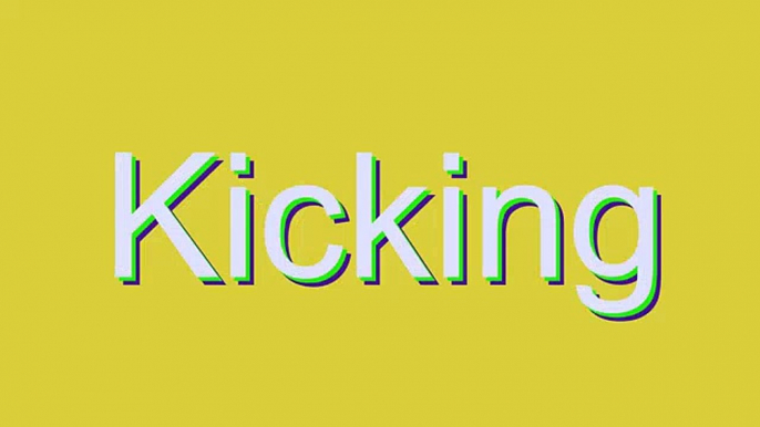 How to Pronounce Kicking