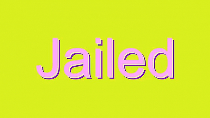 How to Pronounce Jailed