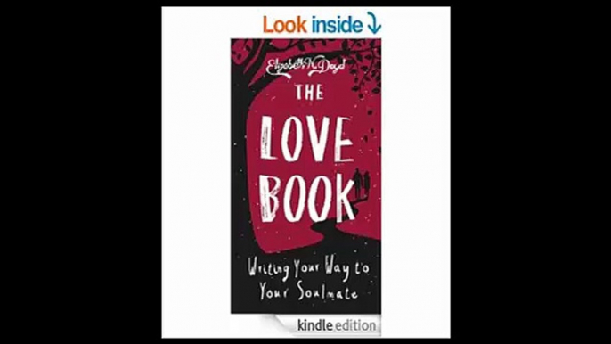 The Love Book Writing Your Way to Your Soul Mate (Journal Series Book 3)