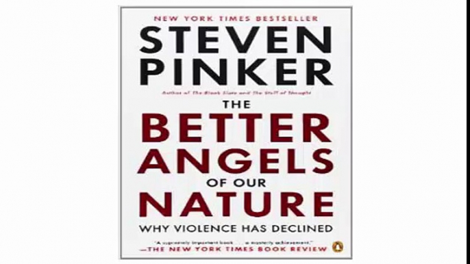 The Better Angels of Our Nature Why Violence Has Declined