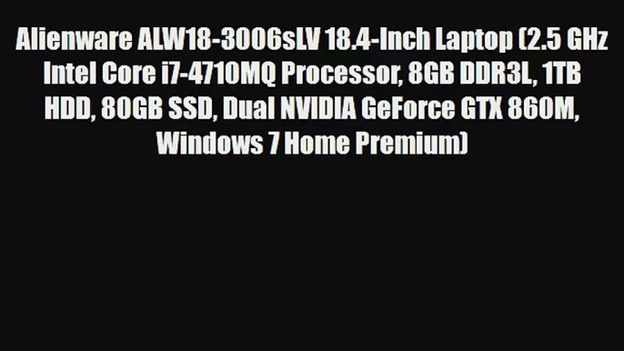 Alienware ALW18-3006sLV 18.4-Inch Laptop (2.5 GHz Intel Core i7-4710MQ Processor 8GB DDR3L