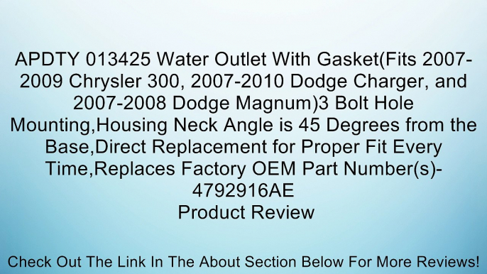 APDTY 013425 Water Outlet With Gasket(Fits 2007-2009 Chrysler 300, 2007-2010 Dodge Charger, and 2007-2008 Dodge Magnum)3 Bolt Hole Mounting,Housing Neck Angle is 45 Degrees from the Base,Direct Replacement for Proper Fit Every Time,Replaces Factory OEM Pa