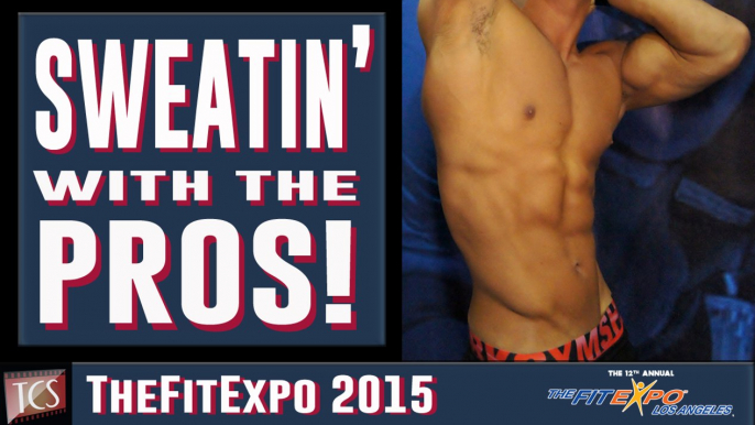 TheFitExpo: Los Angeles 2015 - Sweatin' w/ the Pros!