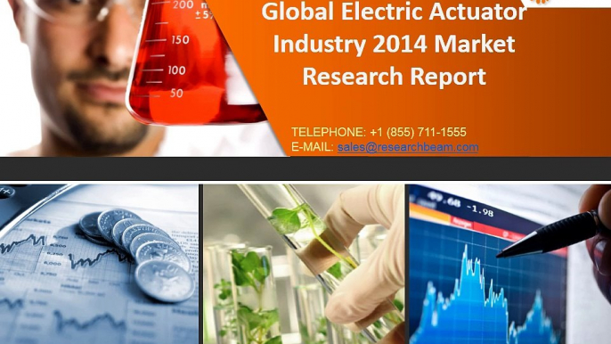 New Report looks into Global Electric Actuator Industry 2014: Market Positions, Industry Cost, Capacity, Customers, Competitive Landscape, Forecast