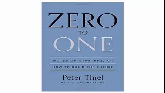 Zero to One Notes on Startups, or How to Build the Future