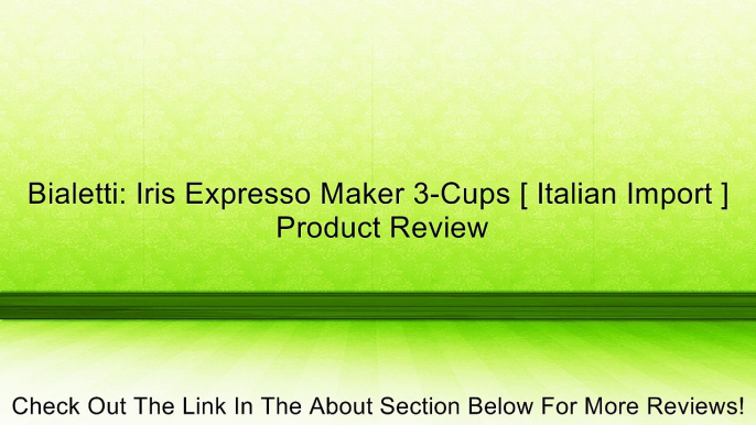 Bialetti: Iris Expresso Maker 3-Cups [ Italian Import ] Review