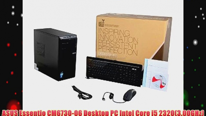 ASUS Essentio CM6730-06 Desktop PC Intel Core i5 2320(3.00GHz) 6GB DDR3 1TB HDD Capacity Intel