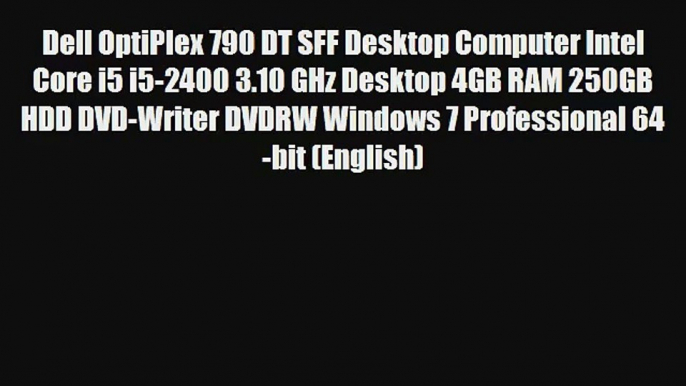 Dell OptiPlex 790 DT SFF Desktop Computer Intel Core i5 i5-2400 3.10 GHz Desktop 4GB RAM 250GB