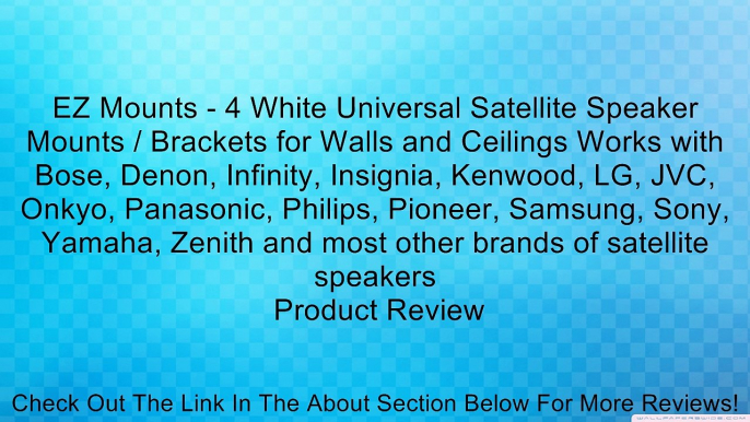 EZ Mounts - 4 White Universal Satellite Speaker Mounts / Brackets for Walls and Ceilings Works with Bose, Denon, Infinity, Insignia, Kenwood, LG, JVC, Onkyo, Panasonic, Philips, Pioneer, Samsung, Sony, Yamaha, Zenith and most other brands of satellite spe