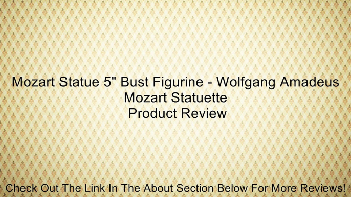 Mozart Statue 5" Bust Figurine - Wolfgang Amadeus Mozart Statuette Review