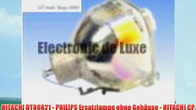HITACHI DT00821 - PHILIPS Ersatzlampe ohne Geh?use - HITACHI CP-X264 CP-X3 CP-X3W CP-X5 CP-X5W