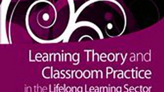 Download Learning Theory and Classroom Practice in the Lifelong Learning Sector ebook {PDF} {EPUB}