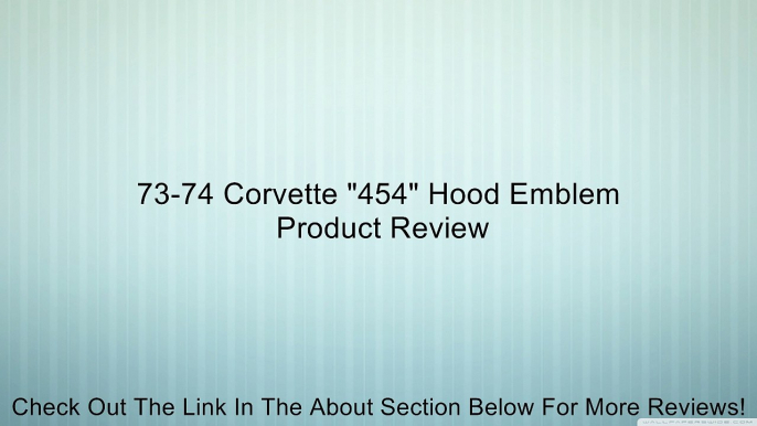 73-74 Corvette "454" Hood Emblem Review