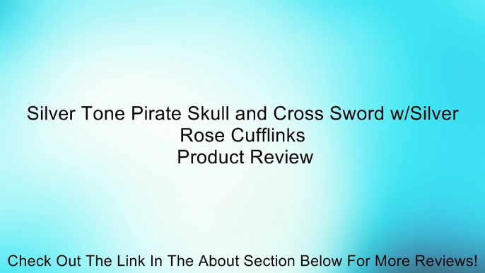 Silver Tone Pirate Skull and Cross Sword w/Silver Rose Cufflinks Review