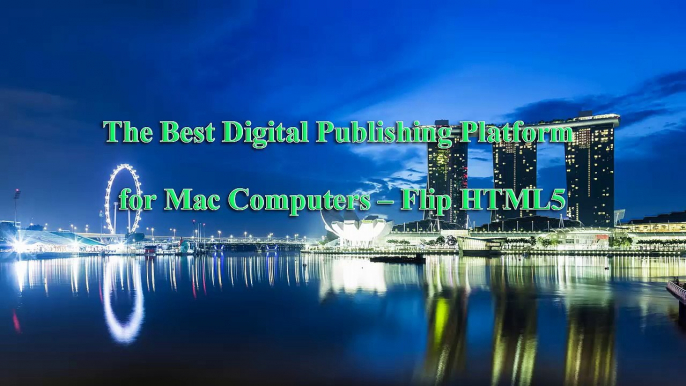 The Best Digital Publishing Platform for Mac Computers – Flip HTML5