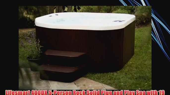 Lifesmart 400DX 5-Person Rock Solid Plug and Play Spa with 19 Jets Plus Bonus Waterfall Jet