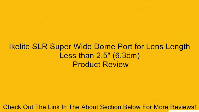 Ikelite SLR Super Wide Dome Port for Lens Length Less than 2.5" (6.3cm) Review