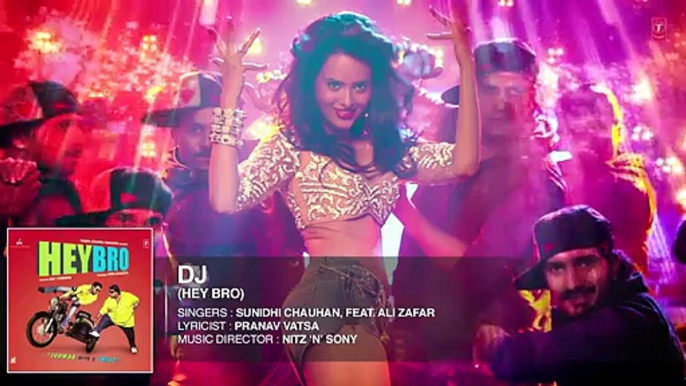 'DJ' Full Song (Audio) - Hey Bro - Sunidhi Chauhan, Feat. Ali Zafar - Ganesh