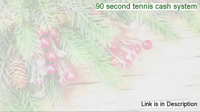 90 Second Tennis Cash System review and access link